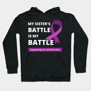 My Sister's Battle Is My Battle Supporting Her Until She Wins Hoodie